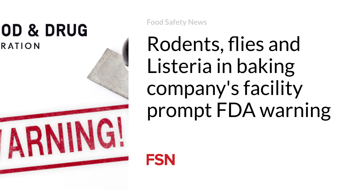 FDA Issues Warning to Baking Company Over Listeria and Pest Infestation