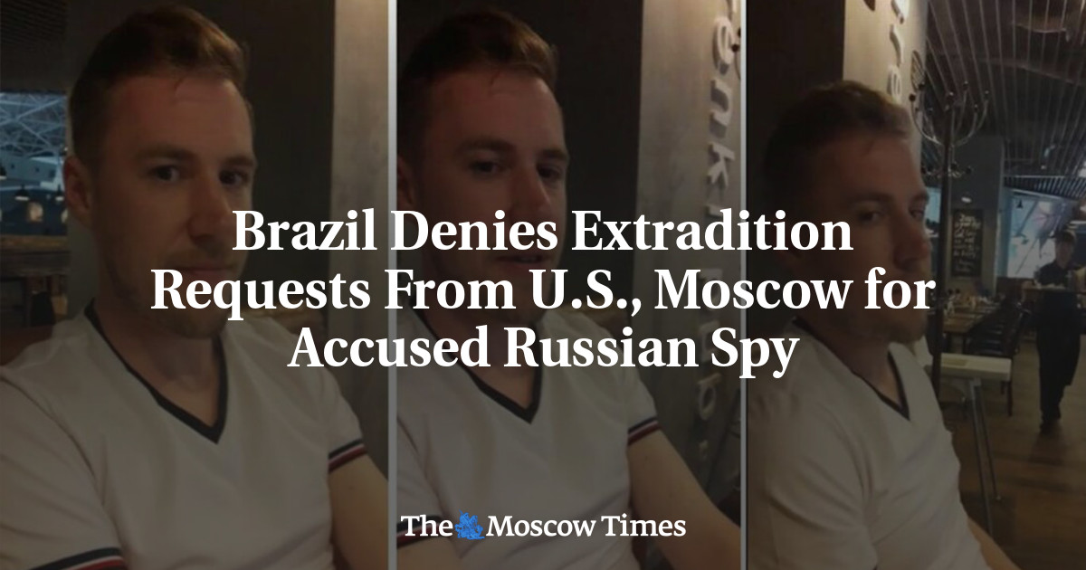Brazil Refuses Extradition Requests for Alleged Russian Spy