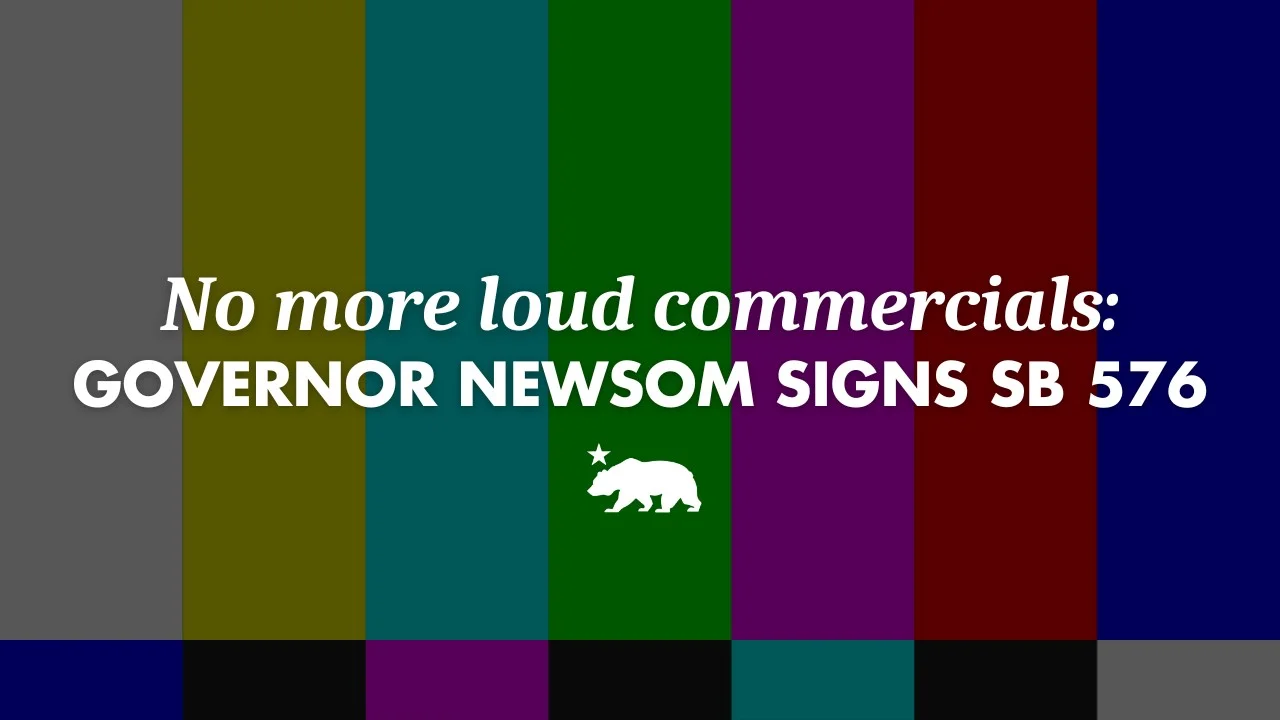 Governor Newsom Bans Loud Commercials with SB 576