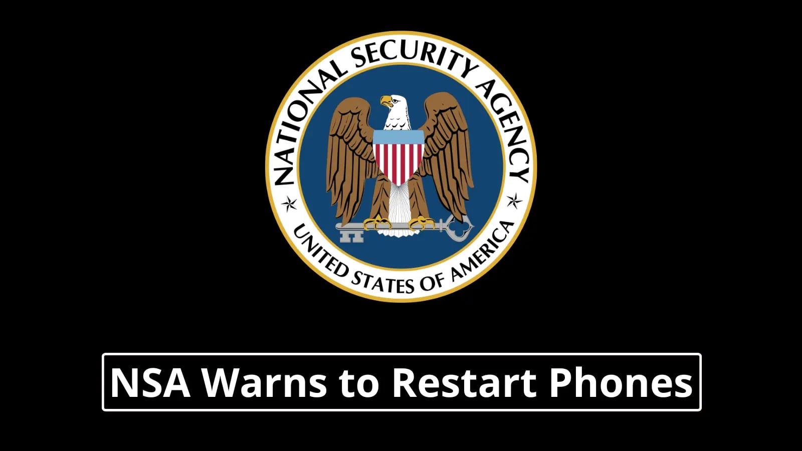 Featured image for NSA Urges Weekly Phone Restarts to Prevent Hacks