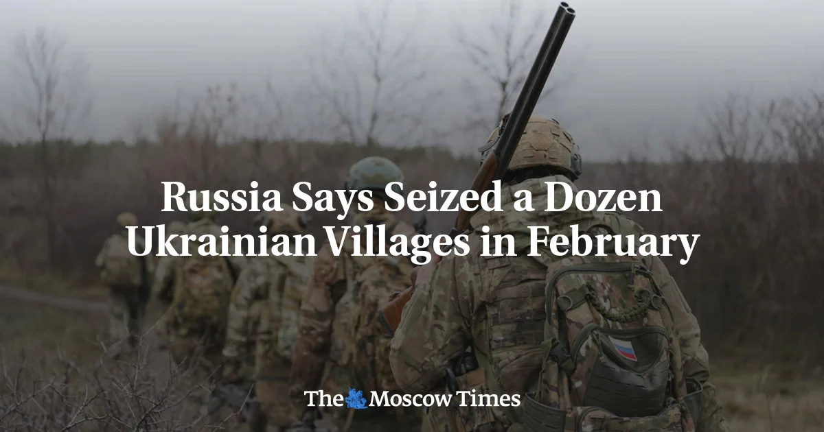 Russia Says 12 Ukrainian Villages Liberated in February