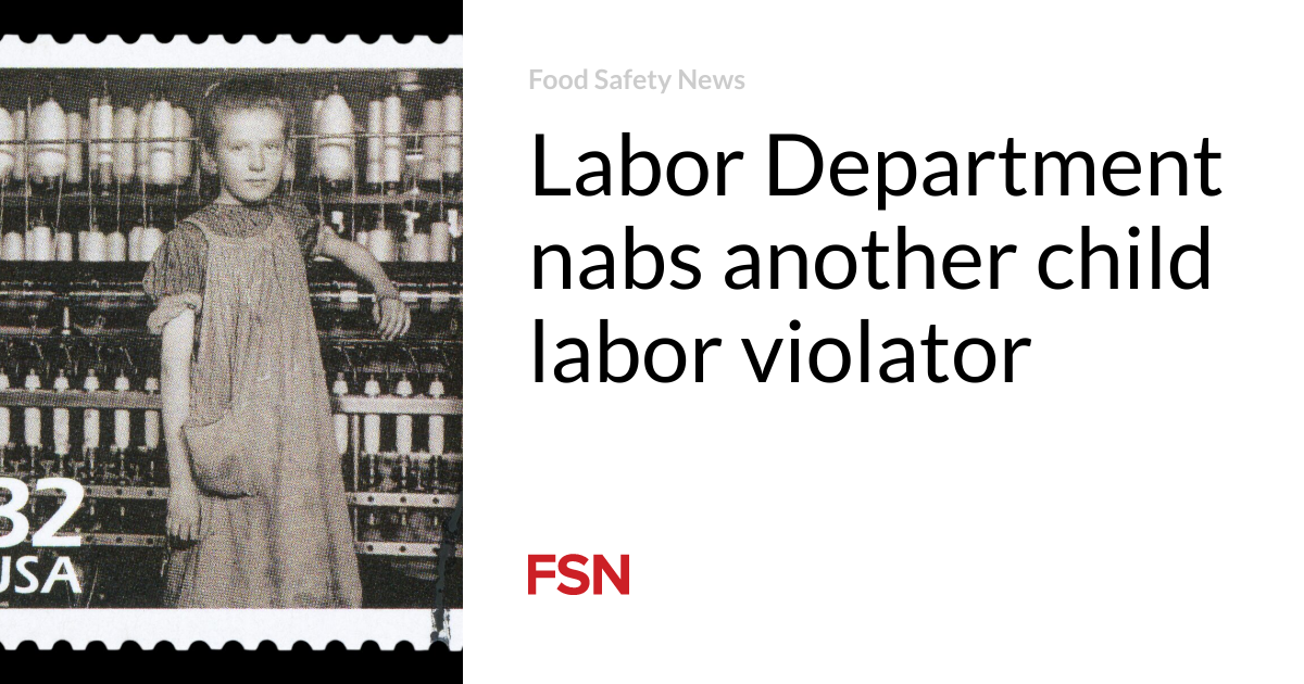 Featured image for "Another Child Labor Violator Caught by Labor Department"