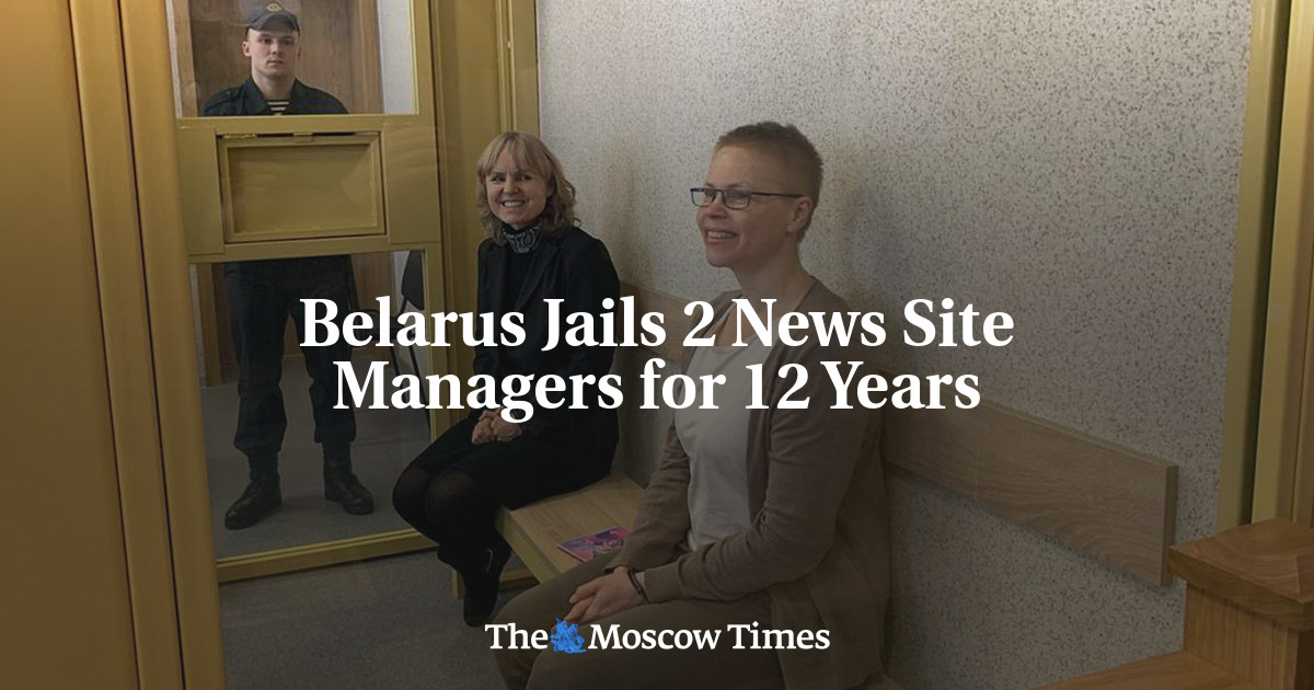 Belarus Sentences News Site Managers to 12 Years in Prison