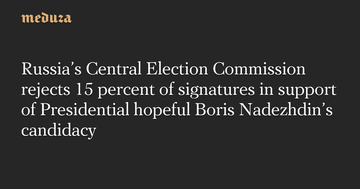 Featured image for "Russia's Central Election Commission Invalidates 15% of Signatures for Boris Nadezhdin's Presidential Candidacy"