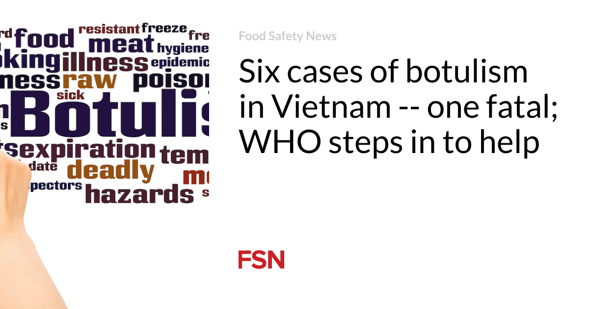 WHO aids Vietnam in response to fatal botulism outbreak.