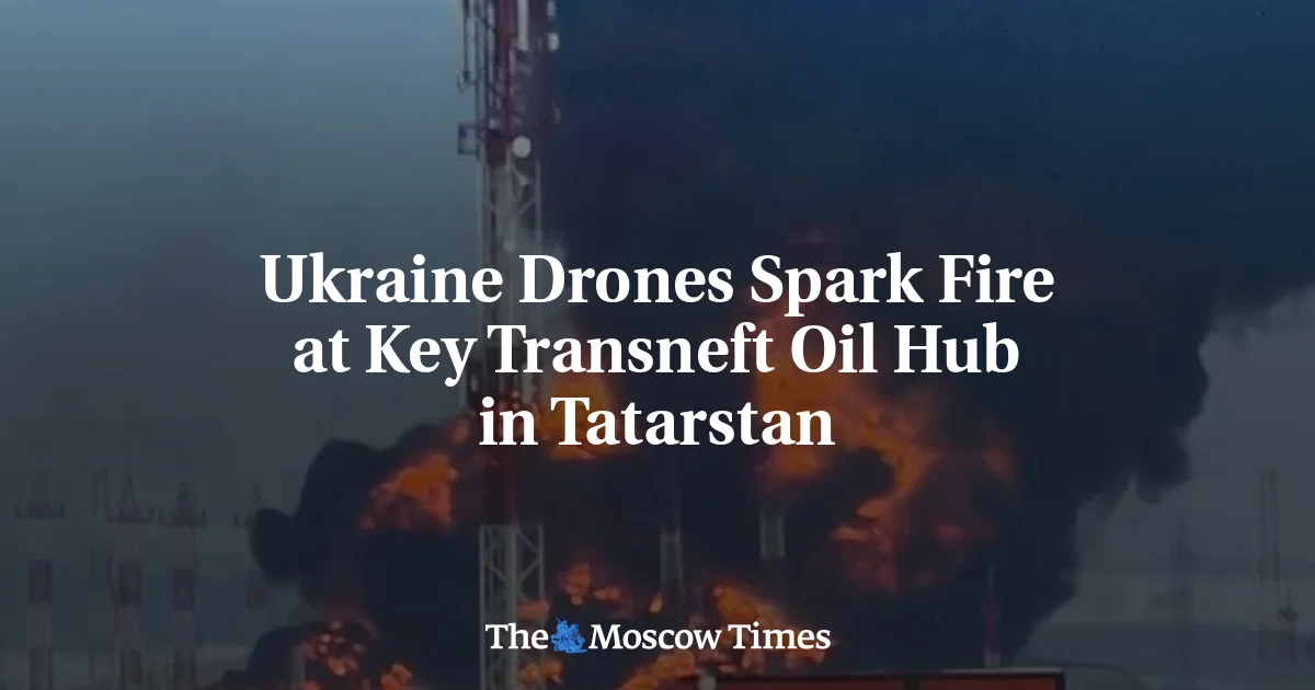 Drones Ignite Fire at Transneft Hub in Tatarstan