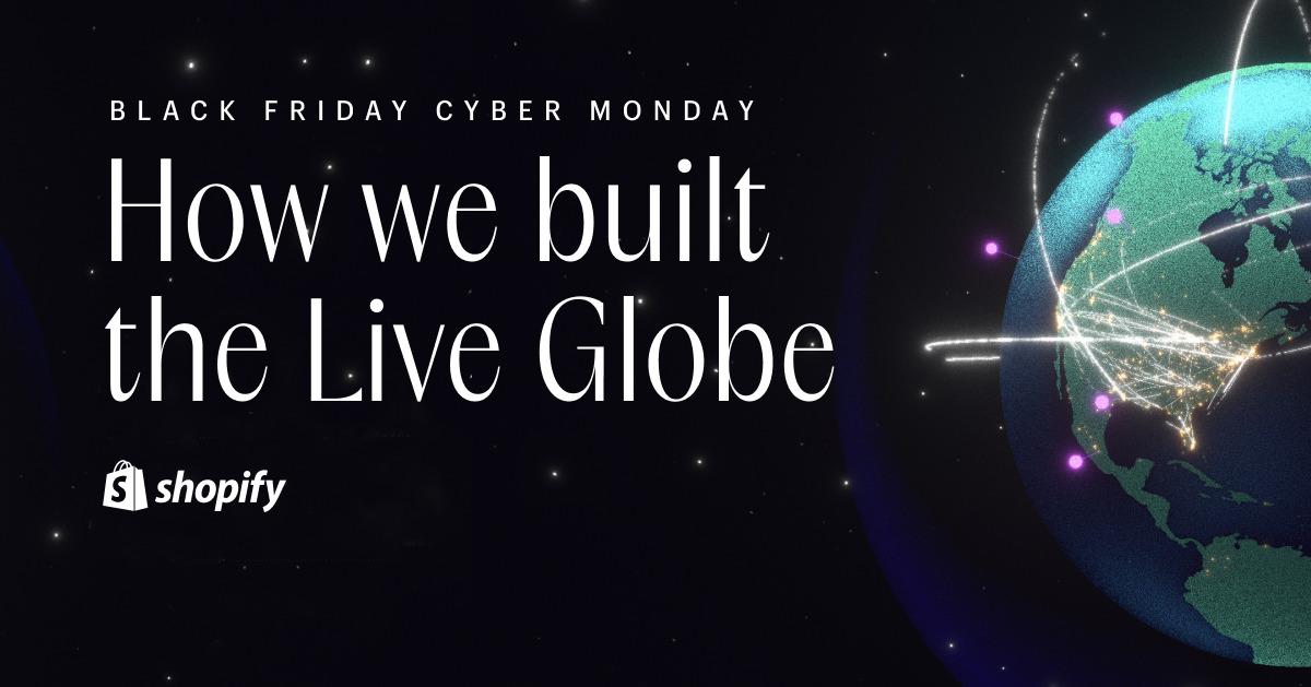 "Shopify's Engineers Bring Commerce to Life with BFCM Globe"