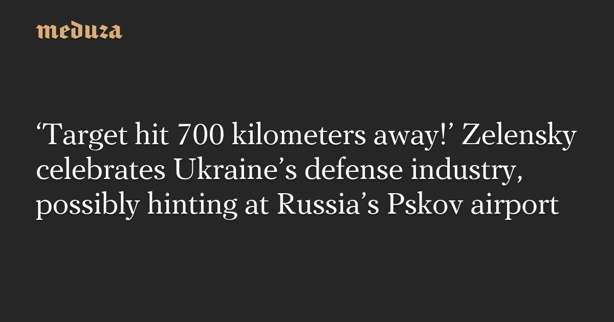 "Zelensky's Celebration: Ukraine's Defense Industry Strikes Target 700km Away, Raising Eyebrows on Russia's Pskov Airport"