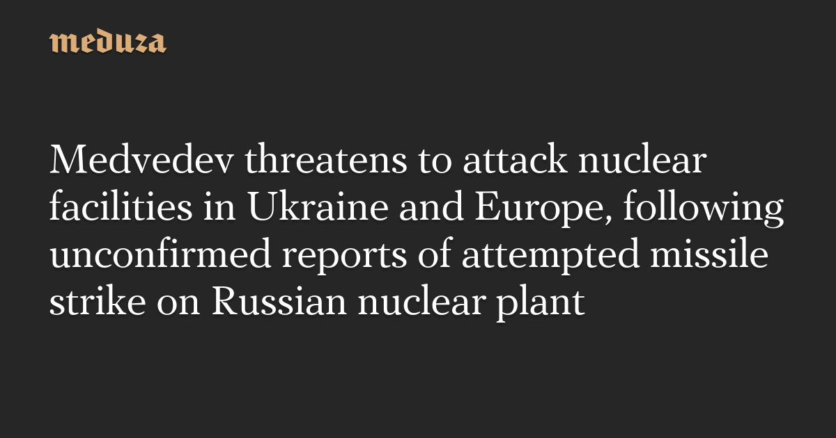 "Escalating Tensions: Medvedev's Threats and Zelenskyy's Warning Over Ukraine's Nuclear Plant"