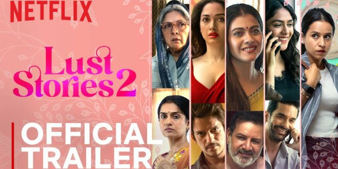 "Lust Stories 2 Trailer: A Steamy Anthology of Desire and Romance"