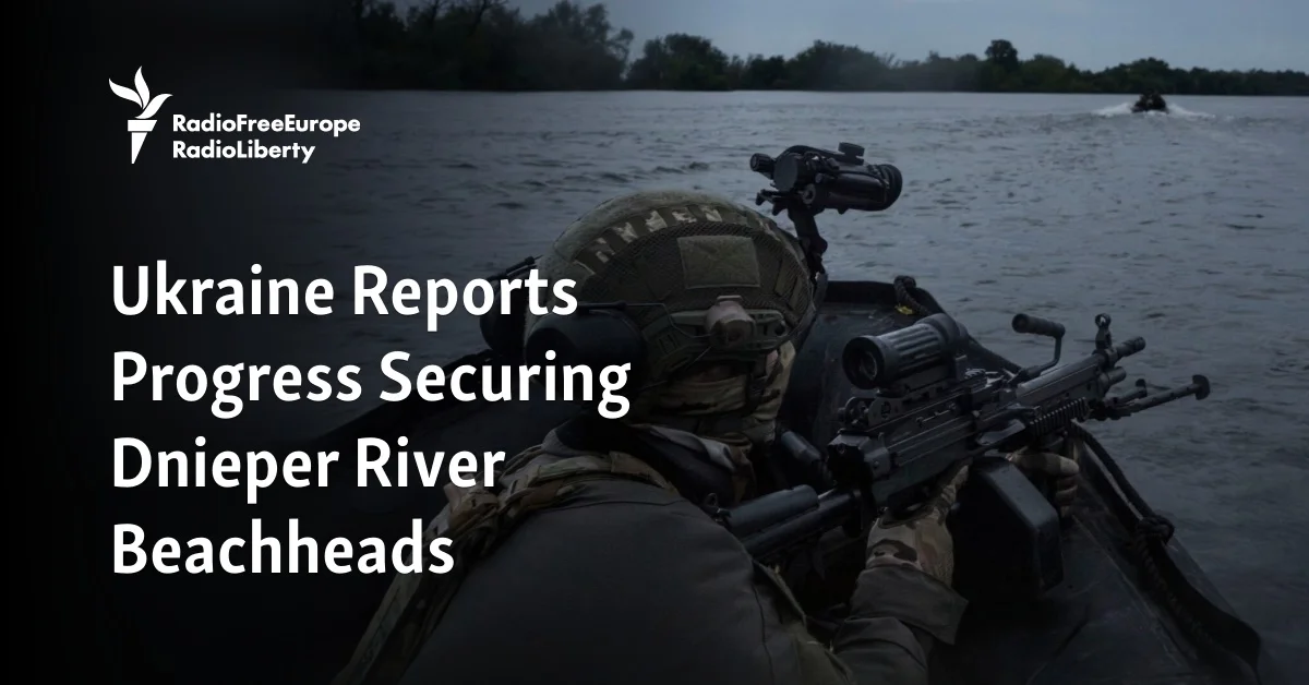 Ukraine's Advances on Dnieper River Amidst Russian Drone Attacks