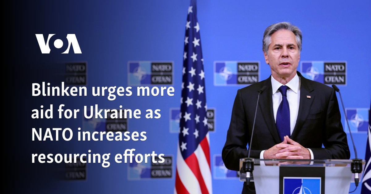 "NATO's Support for Ukraine: Blinken Pushes for Aid and Membership"